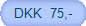 DKK  75,-